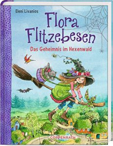 Flora Flitzebesen: Das Geheimnis im Hexenwald