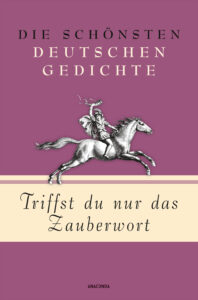 Triffst du nur das Zauberwort - Die schönsten deutschen Gedichte; ISBN 9783730605233 